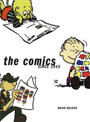 The Comics: Since 1945 by Brian Walker