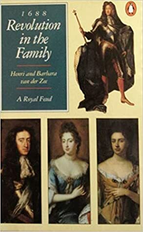 1688: Revolution in the Family by Henri A. van der Zee, Barbara Van Der Zee