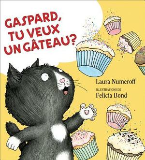 Gaspard, Tu Veux Un G?teau? by Laura Joffe Numeroff