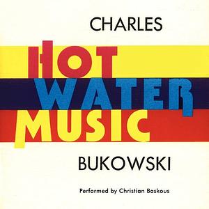 Hot Water Music by Charles Bukowski