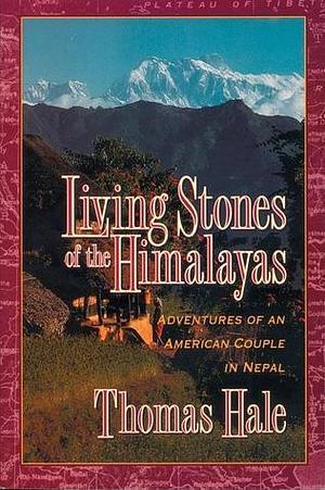 Living Stones of the Himalayas by Thomas Hale, Thomas Hale