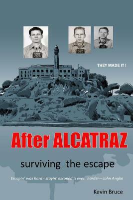 After ALCATRAZ: surviving the escape by Kevin Bruce