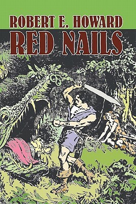 Red Nails by Robert E. Howard, Fiction, Fantasy by Robert E. Howard