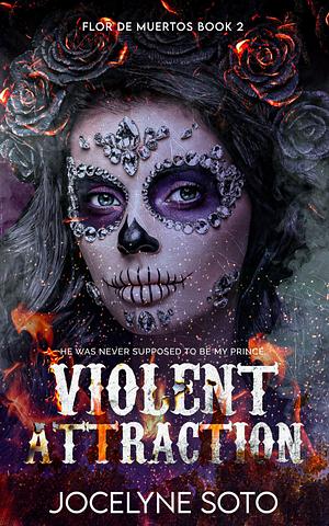 Violent Attraction by Jocelyne Soto