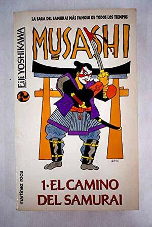 Musashi. 1. El Camino del Samurai by Eiji Yoshikawa