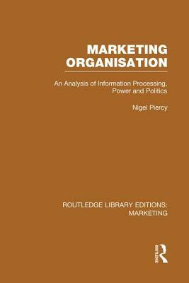 Marketing Organisation (RLE Marketing) by Nigel Piercy