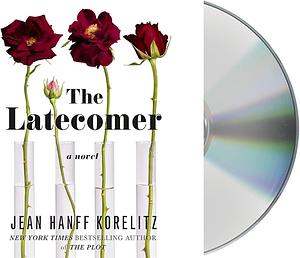 The Latecomer: A Novel by Jean Hanff Korelitz