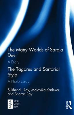 The Many Worlds of Sarala Devi: A Diary & the Tagores and Sartorial Style: A Photo Essay by Bharati Ray, Malavika Karlekar, Sukhendu Ray