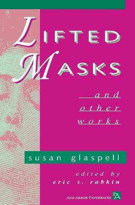 Lifted Masks and Other Works by Susan Glaspell