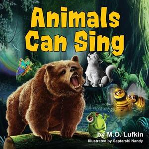 Animals Can Sing: A Forest Animal Adventure and Children's Picture Book by M. O. Lufkin