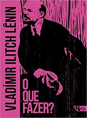 O Que Fazer? by Vladimir Lenin