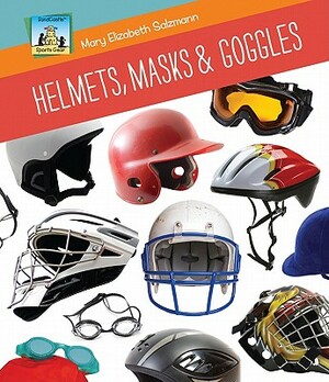 Helmets, Masks & Goggles by Mary Elizabeth Salzmann