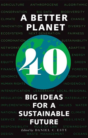 A Better Planet: Forty Big Ideas for a Sustainable Future by Daniel C. Esty