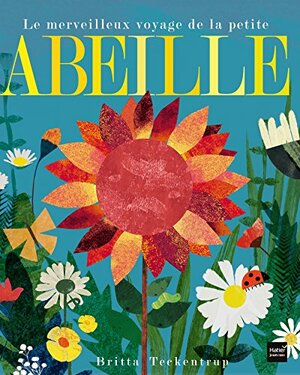 Le Merveilleux Voyage de La Petite Abeille by Britta Teckentrup