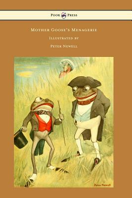 Mother Goose's Menagerie - Illustrated by Peter Newell by Carolyn Wells
