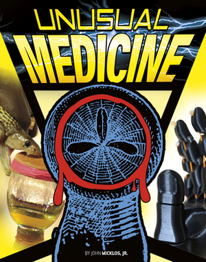 Unusual Medicine by John Micklos Jr