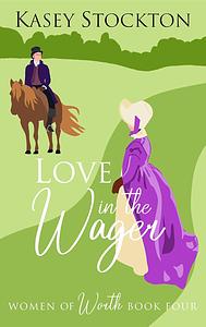 Love in the Wager by Kasey Stockton