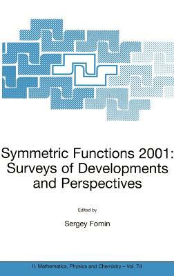 Symmetric Functions 2001: Surveys of Developments and Perspectives: Proceedings of the NATO Advanced Study Instutute on Symmetric Functions 2001: Surv by 