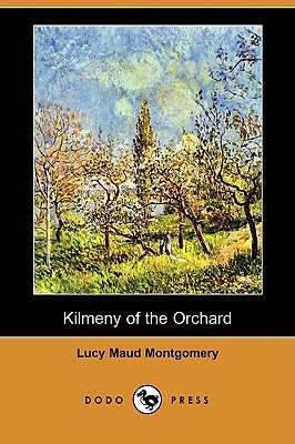 Kilmeny of the Orchard (Dodo Press) by L.M. Montgomery