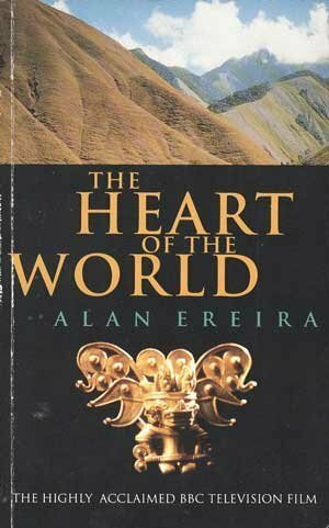 The Heart of the World by Alan Ereira