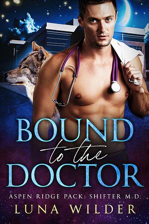 Bound To The Doctor by Luna Wilder, Luna Wilder