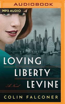 Loving Liberty Levine by Colin Falconer