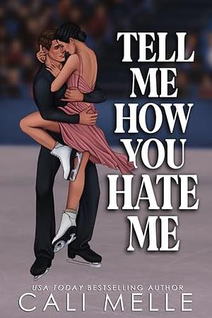 Tell Me How You Hate Me by Cali Melle