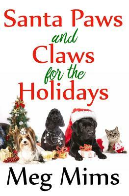 Santa Paws and Claws for the Holidays: A three-book boxed set by Meg Mims