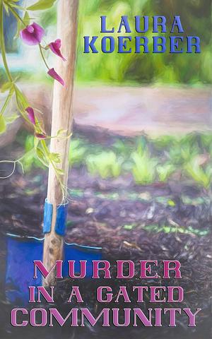 Murder In a Gated Community by Laura Koerber