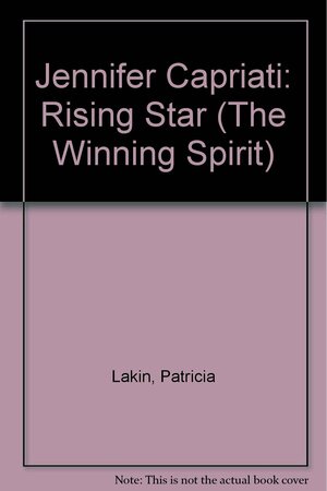 Jennifer Capriati: Rising Star by Patricia Lakin