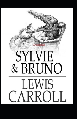 Sylvie and Bruno Annotated by Charles Lutwidge Dodgson