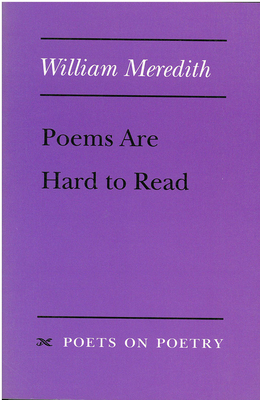 Poems Are Hard to Read by William Meredith
