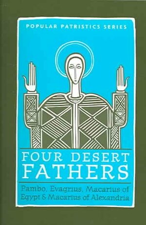 Four Desert Fathers: Pambo, Evagrius, Macarius of Egypt, and Macarius of Alexandria: Coptic Texts Relating to the Lausiac History of Palladius by Tim Vivian