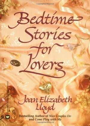 Bedtime Stories for Lovers by Joan Elizabeth Lloyd