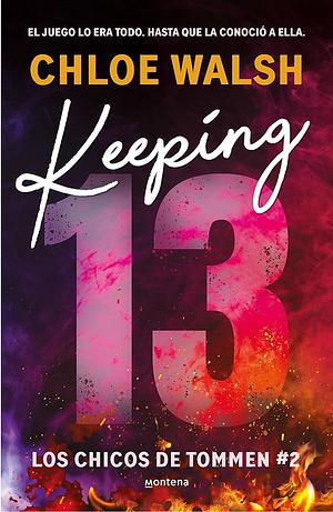 Keeping 13 (Los chicos de Tommen 2) by Chloe Walsh