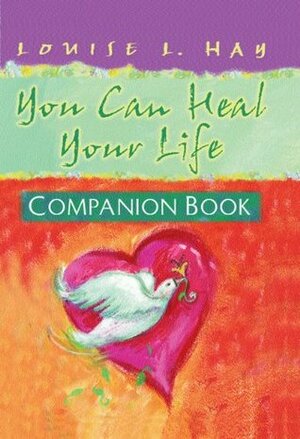 You Can Heal Your Life Companion Book by Louise L. Hay