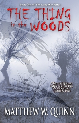 The Thing in the Woods by Matthew W. Quinn