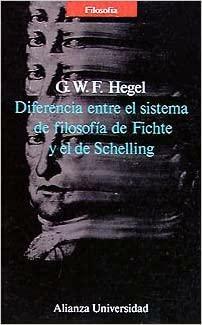 Diferencia entre el sistema de filosofía de Fichte y el de Schelling by Georg Wilhelm Friedrich Hegel