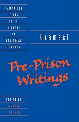 Gramsci: Pre-Prison Writings by Antonio Gramsci