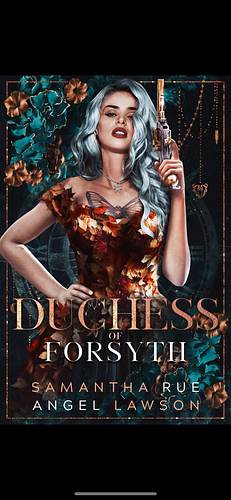 Duchess of Forsyth by Angel Lawson/Samantha Rue