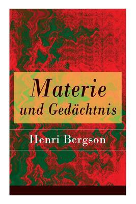Materie und Gedächtnis: Eine Abhandlung über die Beziehung zwischen Körper und Geist by Julius Frankenberger, Henri Bergson
