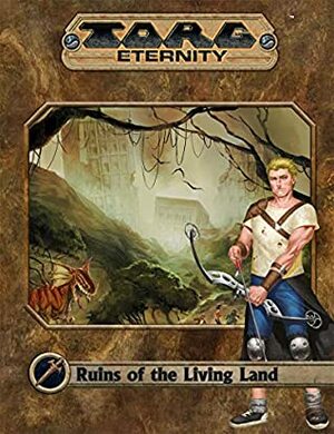 TORG Eternity: Ruins of the Liging Land by Shane Hensley, Darrell Hayhurst, Ross Watson, Deanna Gilbert