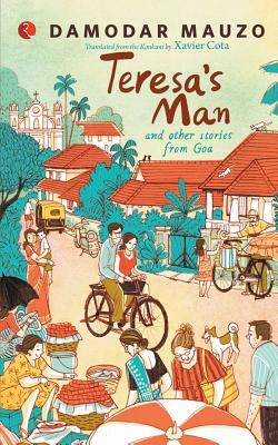 Teresa'S Man And Other Stories From Goa by Damodar Mauzo