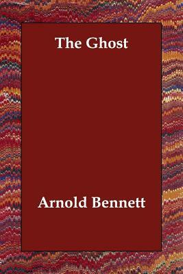 The Ghost by Arnold Bennett