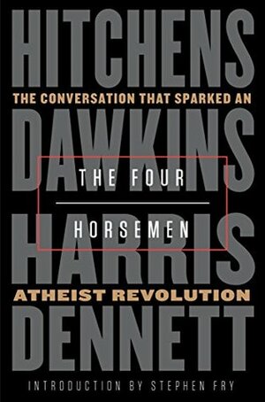 The Four Horsemen: The Conversation That Sparked an Atheist Revolution by Christopher Hitchens, Stephen Fry