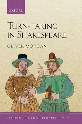 Turn-Taking in Shakespeare by Oliver Morgan