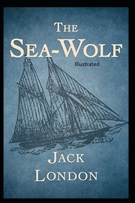 The Sea Wolf Illustrated by Jack London