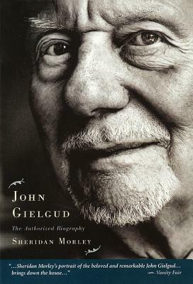 John Gielgud: The Authorized Biography by Sheridan Morley