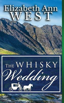 The Whisky Wedding: a Mr. Darcy and Elizabeth Bennet story by Elizabeth Ann West