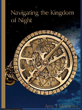 Navigating the Kingdom of Night by Amy T. Matthews